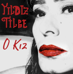 O Kız - Yıldız Tilbe