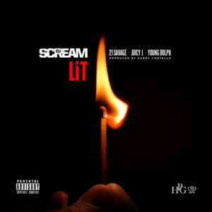 Lit - DJ Scream (Ft. 21 Savage, Juicy J & Young Dolph)