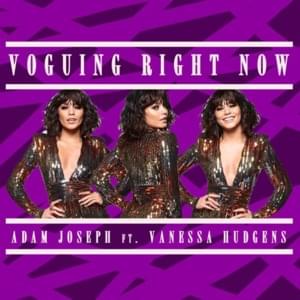 Voguing Right Now - Adam Joseph (Ft. Vanessa Hudgens)