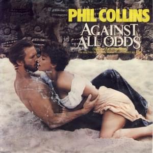 Against All Odds (Take A Look At Me Now) - Phil Collins