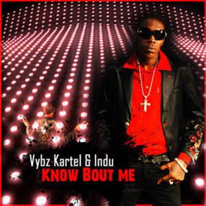 Know Bout Me (Raw) - Vybz Kartel (Ft. Gaza Indu)