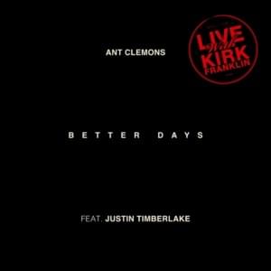 Better Days (Live) - Ant Clemons & Justin Timberlake (Ft. Kirk Franklin)