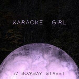 Karaoke Girl - 77 Bombay Street