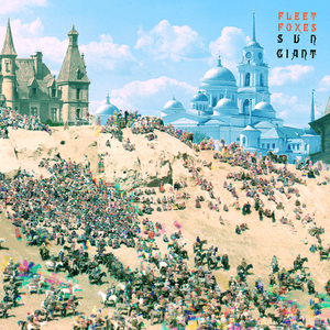 Sun Giant - Fleet Foxes