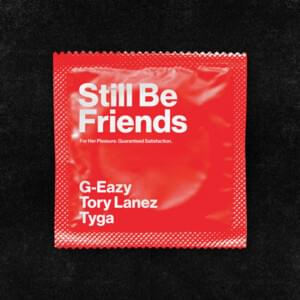 G-Eazy - Still Be Friends (ft. Tyga & Tory Lanez) (Traduction Française) - Lyrxo traductions françaises