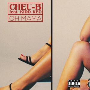 Oh Mama - Cheu-B (Ft. Kidd Keo)