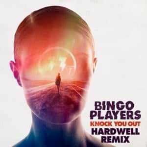 Knock You Out (Hardwell Remix) - Bingo Players