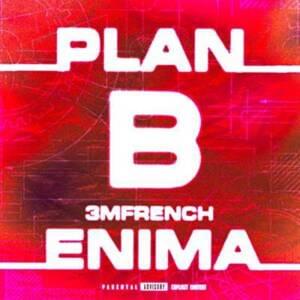 Plan B - 3MFrench (Ft. Enima)