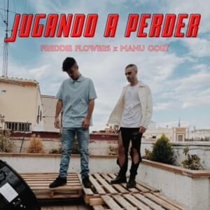 Jugando a Perder - Freddie Flowers (Ft. Manu Cort)