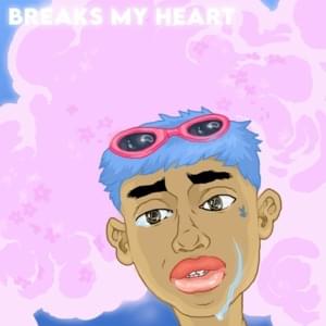 Breaks My Heart - Yunggoth✰