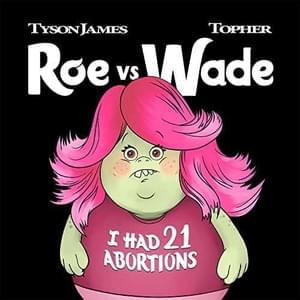 Roe V. Wade - Tyson James (Ft. Topher)