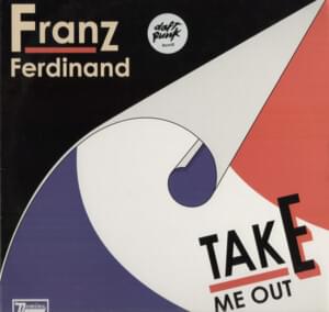 Take Me Out (Daft Punk Remix) - Franz Ferdinand