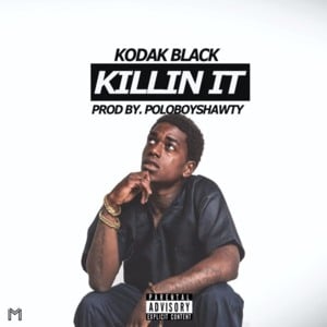 Killin’ It - Kodak Black