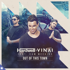 Out Of This Town - Hardwell & VINAI (Ft. Cam Meekins)