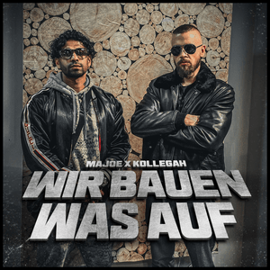 Wir bauen was auf - Kollegah & Majoe (Ft. EinMalik)