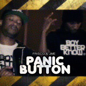 Panic Button - Frisco (Ft. Jme)