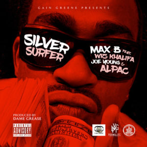 Silver Surfer - Max B (Ft. Al Pac, Joe Young & Wiz Khalifa)