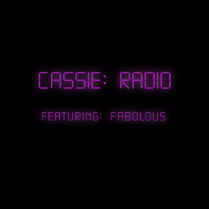 Radio - Cassie (Ft. Fabolous)