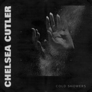 Cold Showers - Chelsea Cutler