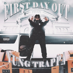 First Day Out - YUNG TRAPPA