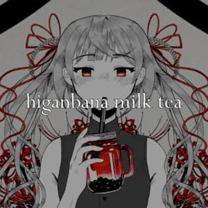 Higanbana milk tea - Vane Lily (Ft. 诗岸(Shian))