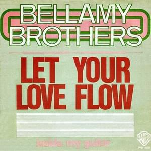 Let Your Love Flow - The Bellamy Brothers