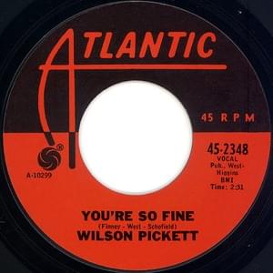 You’re So Fine - Wilson Pickett