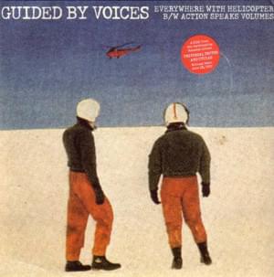 Everywhere with Helicopter - Guided by Voices