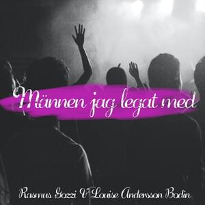 Männen jag legat med - Louise Andersson Bodin (Ft. Rasmus Gozzi)