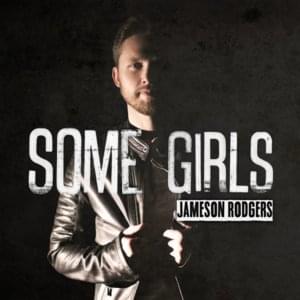 Some Girls - Jameson Rodgers