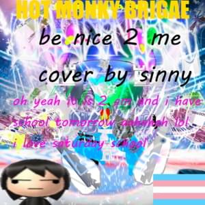 Be Nice 2 Me (Cover) - Hot Monky Brigae