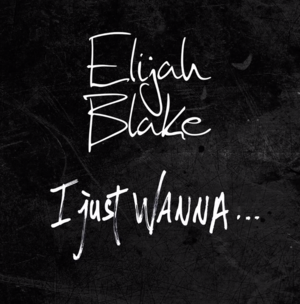 I Just Wanna - Elijah Blake