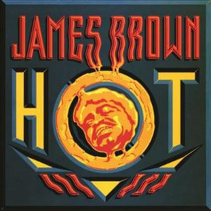 Hot (I Need To Be Loved, Loved, Loved, Loved) - James Brown