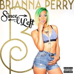 Since U Left - Brianna Perry (Ft. Tayla Parx)