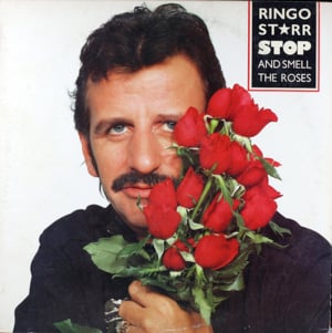 Stop and Take the Time to Smell the Other Roses - Ringo Starr