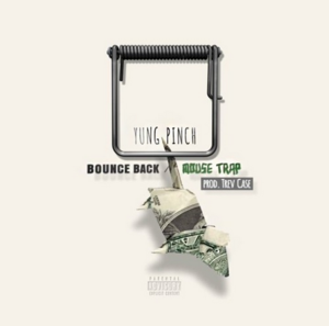 Bounce Back // Mouse Trap - Yung Pinch