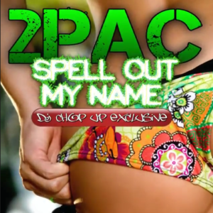 2Pac - Spell Out My Name - DJ Chop Up