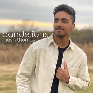  dandelions (Full rewrite) - Josh Thomas