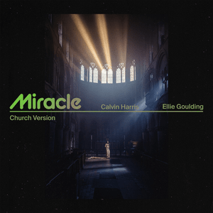 Miracle (Church Version) - Calvin Harris & Ellie Goulding