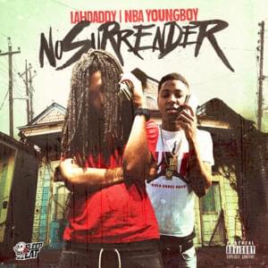 No Surrender - Lah Daddy (Ft. YoungBoy Never Broke Again)