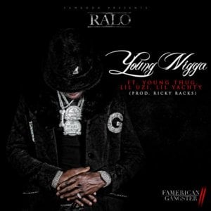 Young Nigga - Ralo (Ft. Lil Uzi Vert, Lil Yachty & Young Thug)