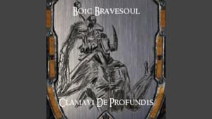 Boic Bravesoul - Clamavi De Profundis (Ft. Clamavi De Profundis)