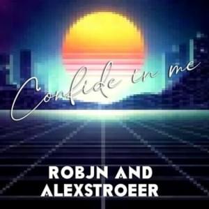 Confide In Me - Robjn and AlexStroeer (Ft. AlexStroeer & Robjn)