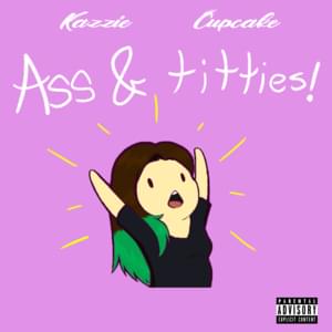 Ass & Titties - Kazzie (Ft. ​cupcakKe)