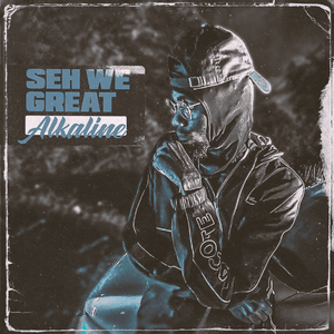 Seh We Great - Alkaline