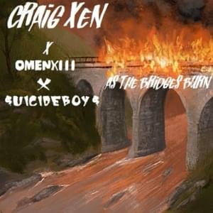 As The Bridges Burn - Craig Xen (Ft. OmenXIII & $uicideboy$)