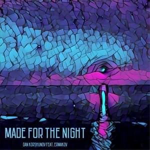 Made for the Night (2019 version) - Dan Korshunov (Ft. ​ermakov)