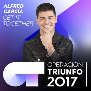 Get It Together - Operación Triunfo 2017 (Ft. Alfred García)