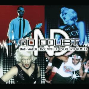 Bathwater (Invincible Overlord Remix) - No Doubt