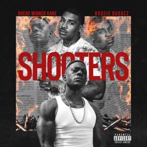 Shooters - Breadwinner Kane (Ft. Boosie Badazz)